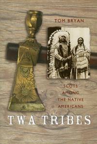 Twa Tribes~Scots among the Native Americans: Hugo Reid, Alexander Ross and Charles McKenzie