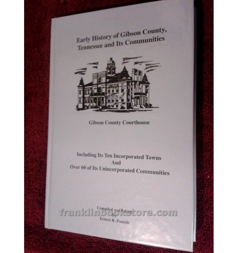 Early History of Gibson County, Tennessee and Its Communities by Ernest