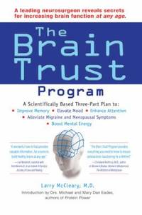 The Brain Trust Program: A Scientifically Based Three-Part Plan to Improve Memory, Elevate Mood,...
