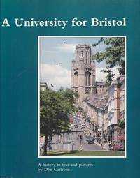 A University for Bristol. A History in Text and Pictures