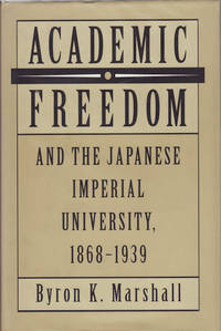 Academic Freedom and the Japanese Imperial University, 1868-1939.