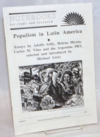 Populism in Latin America Essays by Adolfo Gilly, Helena Hirata, Carlos M. Vilas and teh Argentine PRT, selected and introduced by Micahel Löwy