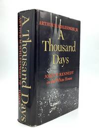 A THOUSAND DAYS: John F. Kennedy in the White House