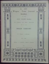 Travels in the Great Western Prairies, the Anahuac and Rocky Mountains, and in the Oregon Territory: An 1839 Wagon Train Journal