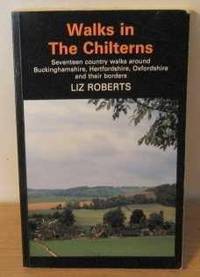 Walks in the Chilterns: Seventeen Country Walks in Buckinghamshire, Hertfordshire and Oxfordshire by Liz Roberts - Paperback - 1990 - from Bookbarn (SKU: 1130001)