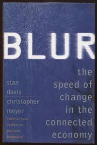 Blur The Speed of Change In the Connected Economy by Davis, Stan & Christopher Meyer - 1998