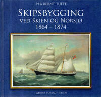 Skipsbygging ved Skien og Norsjø 1864-1874
