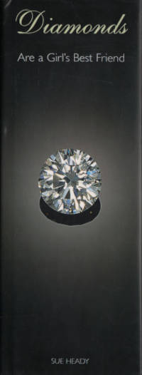 DIAMONDS ARE A GIRL'S BEST FRIEND.