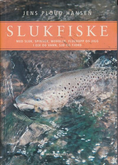 Slukfiske. Med sluk, spinner, wobbler, fluedupp…