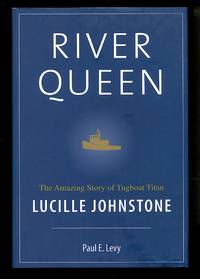 River Queen: The Amazing Story of Tugboat Titan Lucille Johnstone