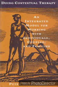 Doing Contextual Therapy - An Integrated Model for working with individuals, couples, and families