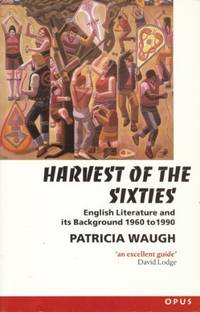 Harvest of the Sixties: English Literature and Its Background, 1960-90 (OPUS)