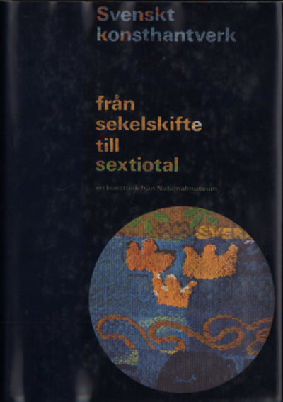SVENSKT KONSTHANTVERK FRÅN SEKELSKIFTE TILL…