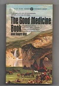 image of The Good Medicine Book: The Wisdom Of The Old Ones, Their Legends, Crafts And Sacred Ways