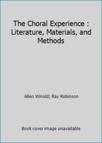 The Choral Experience : Literature, Materials, and Methods