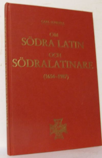 Om Södra Latin och Södralatinare (1654-1987).