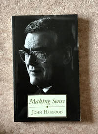 Making Sense: A Collection of Sermons Published on the Archbishop of York&#039;s 10th Anniversary in Office by Habgood, John - 1993