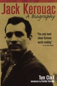 Jack Kerouac: A Biography by Tom Clark - 2001-05-08