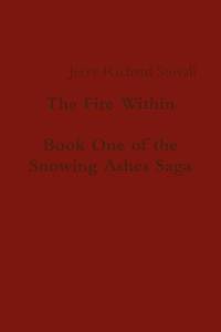 The Fire Within - Book One of the Snowing Ashes Saga