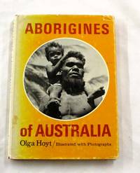 Aborigines of Australia by Hoyt, Olga - 1969