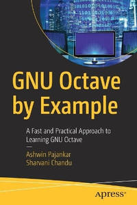 GNU Octave by Example: A Fast and Practical Approach to Learning GNU Octave