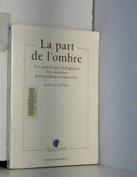 La part de l&#039;ombre. les aspects psychologiques des maladies potentiellement mortelles de B.-M. Sourkes - 2001