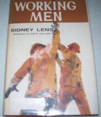 Working Men: The Story of Labor by Sidney Lens - 1960