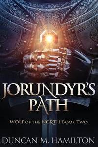 Jorundyr's Path : Wolf of the North Book 2 by Duncan Hamilton - 2017