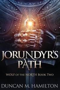 Jorundyr&#039;s Path : Wolf of the North Book 2 by Duncan Hamilton - 2017