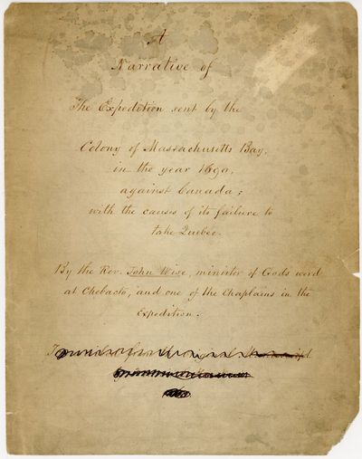 [Manuscript Copy] A Narrative of the Expedition sent by the Colony of Massachusetts Bay in the Year 1690, against Canada; with the Causes of its Failure to take Quebec. By the Rev. John Wise, Minister of God's Word at Chebucto, and one of the Chaplains in the Expedition.... Transcribed from the original manuscript by [Francis...L. H?]