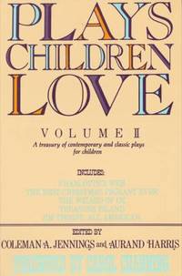 Plays Children Love Vol. II : A Treasury of Contemporary and Classic Plays for Children