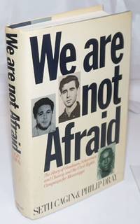 image of We are not afraid; the story of Goodman, Schwerner, and Chaney and the civil rights campaign for Mississippi