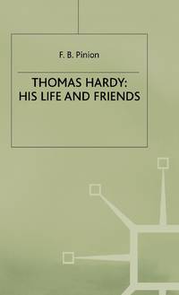 Thomas Hardy: His Life and Friends