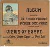 Album Containing 36 Artistic Coloured Picture Post Cards (perforated for detaching) Views of Egypt especially Cairo, Upper Egypt and Port Said. First Edition