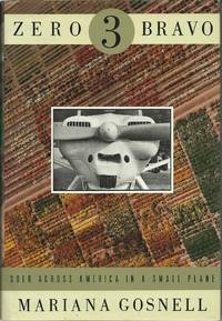 Zero Three Bravo - Solo Across America in a Small Plane by Mariana Gosnell - First Edition - 1993 - from Elk Creek Heritage Books (SKU: 005429)
