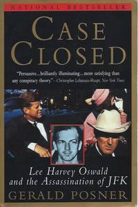 Case Closed: Lee Harvey Oswald and the Assassination of JFK by Posner, Gerald - 1993