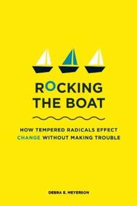 Rocking the Boat : How to Effect Change Without Making Trouble