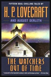 THE WATCHERS OUT OF TIME by Lovecraft, H. P. (with August Derleth) - 2008