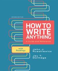 How to Write Anything : A Guide and Reference with Readings