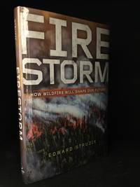 Firestorm; How Wildfire Will Shape Our Future