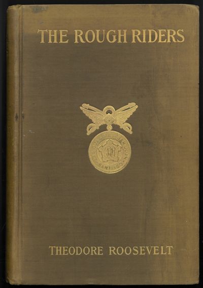 The rough riders. By (...) Colonel of the First…