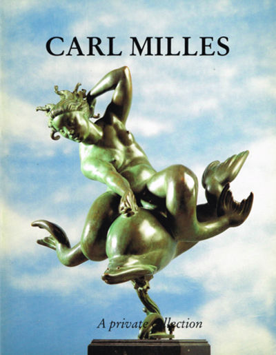 Carl Milles. A Private Collection.