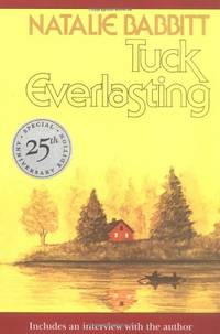 Tuck Everlasting: Includes an Interview With the Author : 25th by Babbitt, Natalie