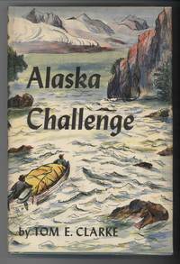 ALASKA CHALLENGE by Clarke, Tom E - 0