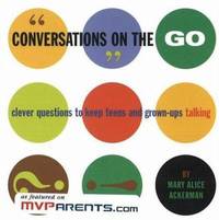 Conversations on the Go : Clever Questions to Keep Teens and Grown-Ups Talking