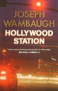 Hollywood Station by Wambaugh Joseph - 2007