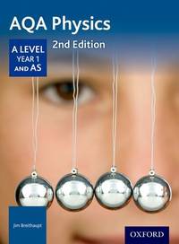 AQA Physics: A Level Year 1 and AS (AQA A Level Sciences 2015)