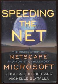 Speeding the Net  The Inside Story of Netscape and How It Challenged  Microsoft