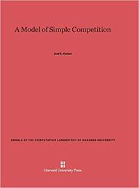 A Model of Simple Competition Annals of the Computation Laboratory of Harvard University