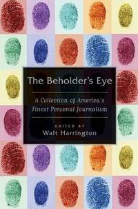 The Beholder's Eye: A Collection of America's Finest Personal Journalism